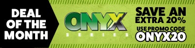 Save an additional 20% on Onyx Series